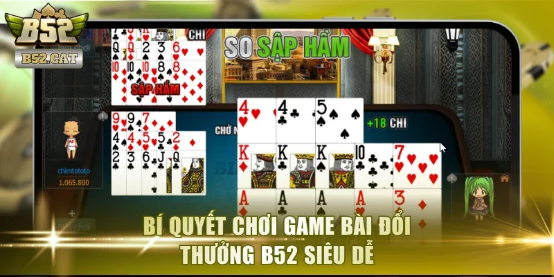 Bí quyết chơi game bài đổi thưởng B52 siêu dễ