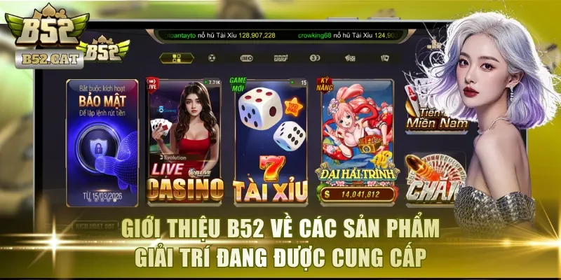Giới thiệu B52 về các sản phẩm giải trí đang được cung cấp